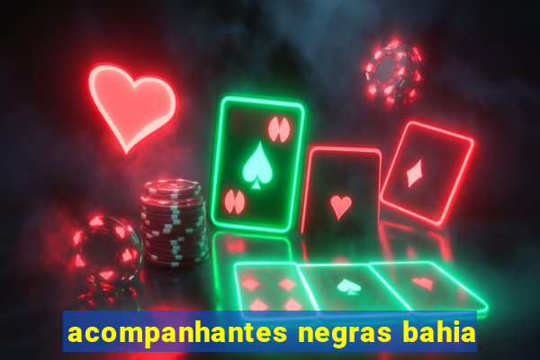 acompanhantes negras bahia